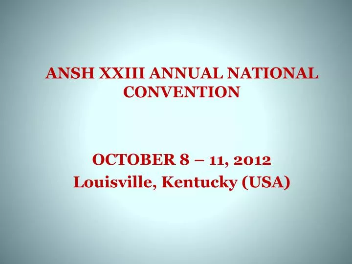ansh xxiii annual national convention october 8 11 2012 louisville kentucky usa