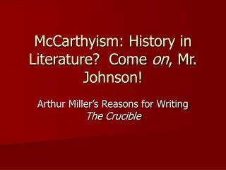 McCarthyism: History in Literature? Come on , Mr. Johnson!