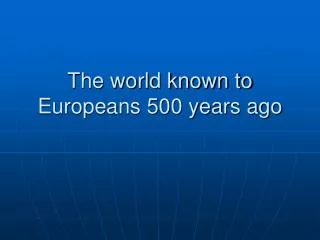 The world known to Europeans 500 years ago