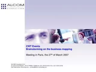 CWT Events Brainstorming on the business mapping Meeting in Paris, the 27 th of March 2007