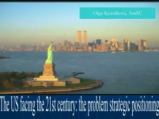 The US facing the 21st century: the problem strategic positioning