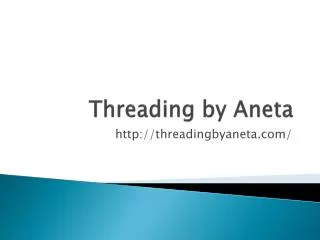 Threading by Aneta