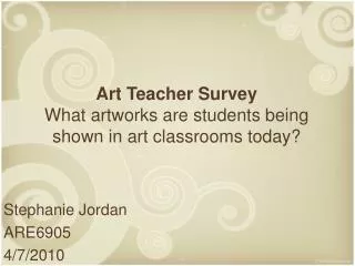 Art Teacher Survey What artworks are students being shown in art classrooms today?