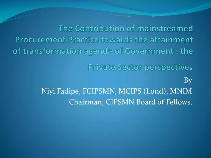 by niyi fadipe fcipsmn mcips lond mnim chairman cipsmn board of fellows