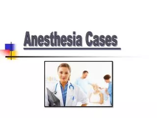 Anesthesia Cases