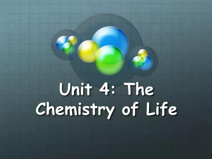 unit 4 the chemistry of life