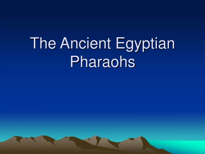 the ancient egyptian pharaohs