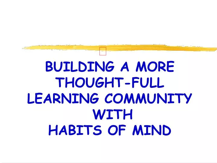 building a more thought full learning community with habits of mind