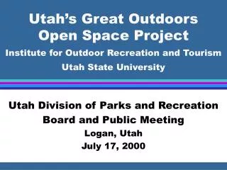 Utah Division of Parks and Recreation Board and Public Meeting Logan, Utah July 17, 2000