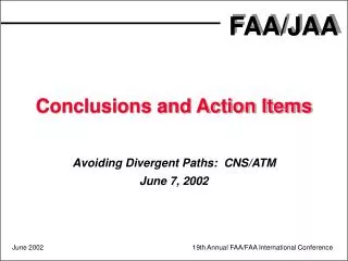 Conclusions and Action Items Avoiding Divergent Paths: CNS/ATM June 7, 2002