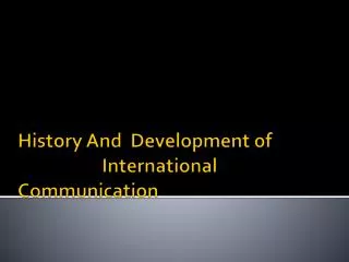 History And Development of International Communication