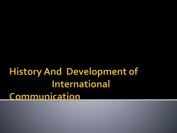 history and development of international communication