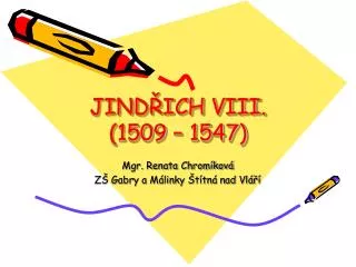 jind ich viii 1509 1547