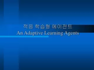 ?? ??? ???? An Adaptive Learning Agents