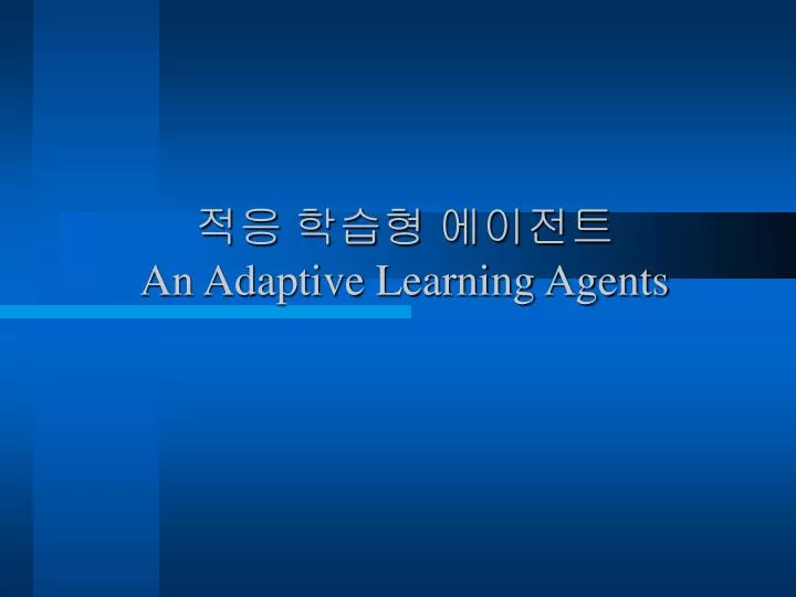 an adaptive learning agents