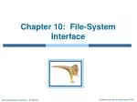 Chapter 10: File-System Interface - slide 1