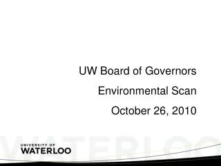 UW Board of Governors Environmental Scan October 26, 2010