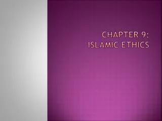 Chapter 9: Islamic Ethics