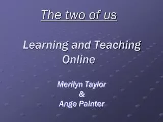 The two of us Learning and Teaching Online