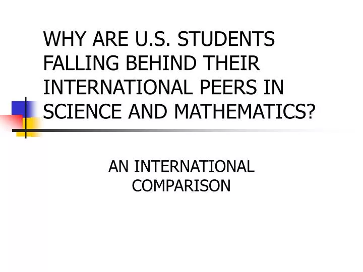 why are u s students falling behind their international peers in science and mathematics