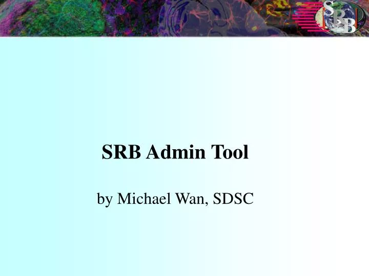 srb admin tool by michael wan sdsc
