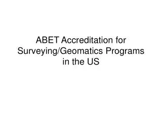 ABET Accreditation for Surveying/Geomatics Programs in the US