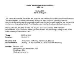 Cellular Basis of Learning and Memory BIPN 148 Spring 2005 March 28-May 27