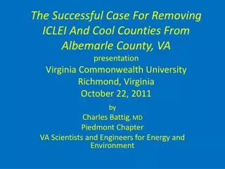 by Charles Battig , MD Piedmont Chapter VA Scientists and Engineers for Energy and Environment