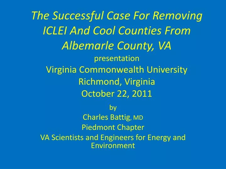 by charles battig md piedmont chapter va scientists and engineers for energy and environment