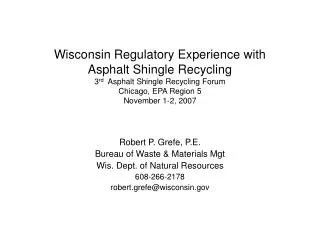 Robert P. Grefe, P.E. Bureau of Waste &amp; Materials Mgt Wis. Dept. of Natural Resources 608-266-2178