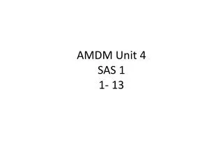 AMDM Unit 4 SAS 1 1- 13