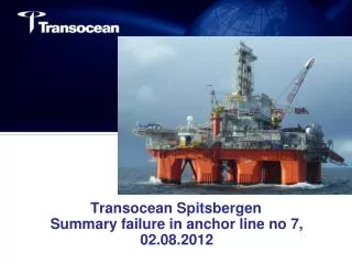 Transocean Spitsbergen Summary failure in anchor line no 7, 02.08.2012