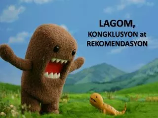 lagom kongklusyon at rekomendasyon