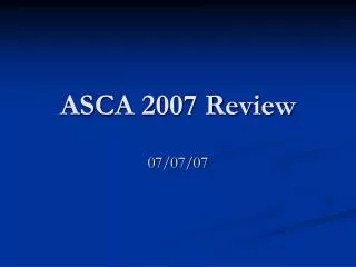 ASCA 2007 Review