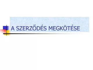 a szerz d s megk t se