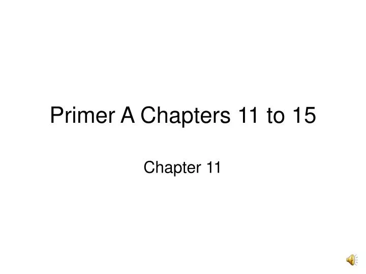 primer a chapters 11 to 15