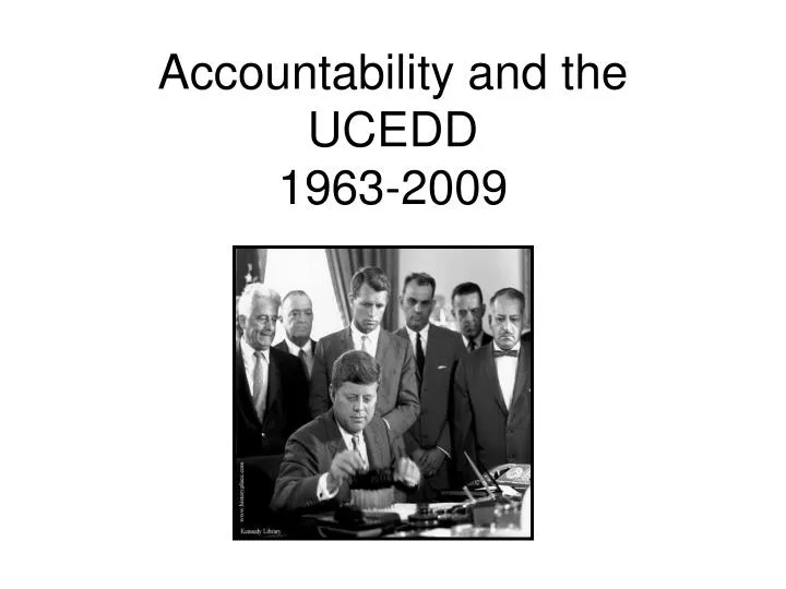 accountability and the ucedd 1963 2009