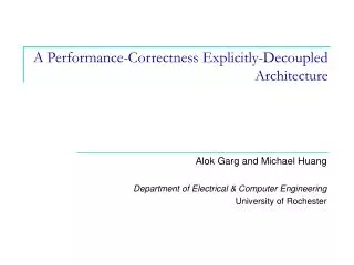 A Performance-Correctness Explicitly-Decoupled Architecture