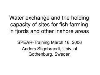 SPEAR-Training March 16, 2006 Anders Stigebrandt, Univ. of Gothenburg, Sweden