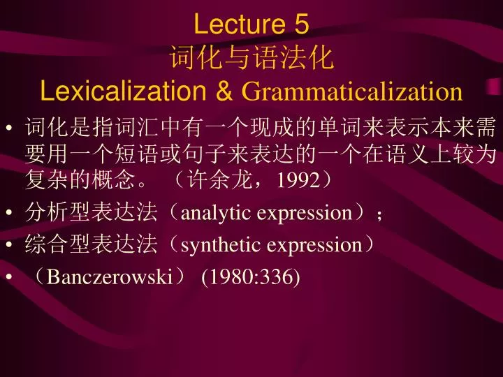 lecture 5 lexicalization grammaticalization