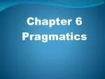 Chapter 6 Pragmatics - slide 1