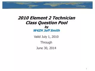 2010 Element 2 Technician Class Question Pool by W4ZH Jeff Smith