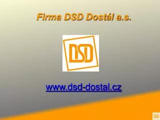 Firma DSD Dostál a.s. dsd -dostal. cz