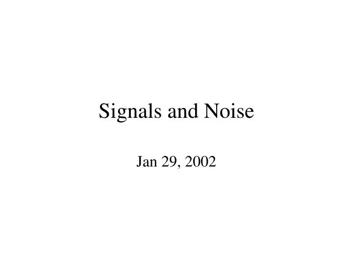 signals and noise