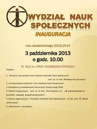 roku akademickiego 2013 2014 3 pa dziernika 2013 o godz 10 00 w auli im prof kazimierza popio ka
