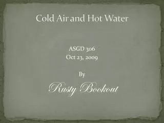 Cold Air and Hot Water