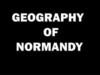 GEOGRAPHY OF NORMANDY