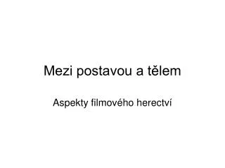 mezi postavou a t lem
