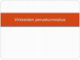 virkkeiden peruskunnostus