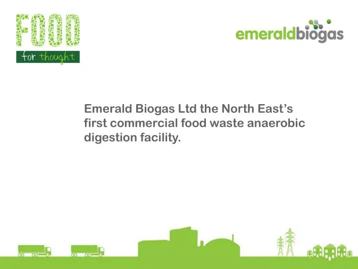 emerald biogas ltd the north east s first commercial food waste anaerobic digestion facility
